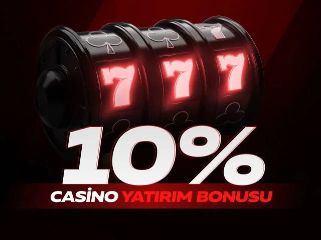 %10 CASİNO YATIRIM BONUSU